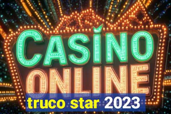 truco star 2023